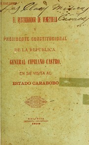 Cover of: El restaurador de Venezuela y presidente de la república, general Cipriano Castro en su visita al estado Carabobo