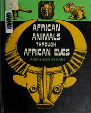 Cover of: African animals through African eyes by Janet D'Amato