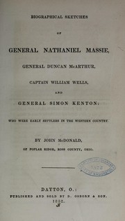 Cover of: Biographical sketches of General Nathaniel Massie, General Duncan McArthur, Captain William Wells, and General Simon Kenton by McDonald, John