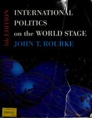 Cover of: International politics on the world stage by John T. Rourke