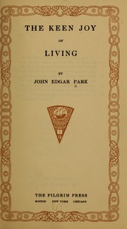 Cover of: The keen joy of living by Park, John Edgar