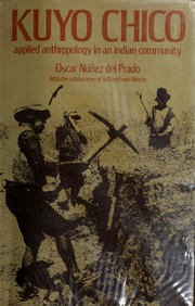 Kuyo Chico; applied anthropology in an Indian community by Oscar Núñez del Prado Castro