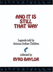 Cover of: And It Is Still That Way by Byrd Baylor