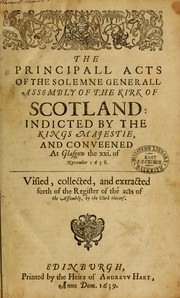 Cover of: The principall acts of the solemne Generall Assembly of the Kirk of Scotland: indicted by the Kings Majestie, and conveened at Glasgow the xxi. of November 1638