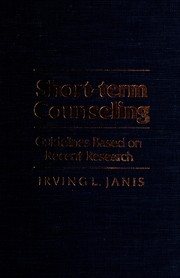Cover of: Short-term counseling: guidelines based on recent research . Irving L. Janis. --