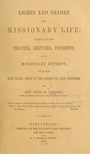 Cover of: Lights and shades of missionary life: containing travels, sketches, incidents, and missionary efforts, during nine years spent in the region of Lake Superior