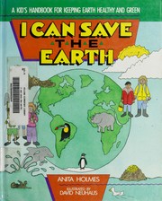 Cover of: I can save the earth: a kids' handbook for keeping earth healthy and green