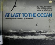 Cover of: At last to the ocean: the story of the endless cycle of water.