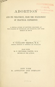 Cover of: Abortion and its treatment, from the stand-point of practical experience: a special course of lectures delivered at the College of Physicians and Surgeons, New York, session of 1889-'90