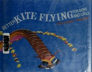 Cover of: Better Kite Flying for Boys and Girls by Ross Robert Olney