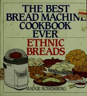 Cover of: The best bread machine cookbook ever. by Madge Rosenberg