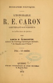 Cover of: Biographies politiques.: L'honorable R.E. Caron, lieutenant-gouverneur de la province de Québec