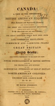 Canada, or, A view of the importance of the British American colonies by David Anderson, Anderson, David of London., DAVID ANDERSON, David Anderson