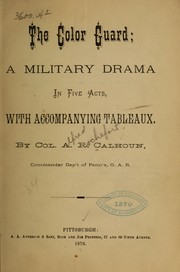 Cover of: The color guard: a military drama in five acts, with accompanying tableaux.