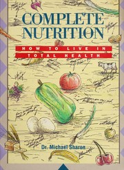 Cover of: Complete Nutrition: How to Live in Total Health