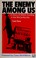 Cover of: The enemy among us