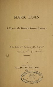 Cover of: Mark Loan: a tale of the Western Reserve pioneers.