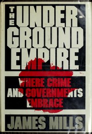 Cover of: The underground empire: where crime and governments embrace