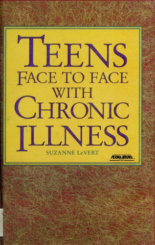 Teens face to face with chronic illness by Suzanne LeVert