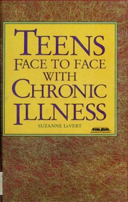 Cover of: Teens face to face with chronic illness by Suzanne LeVert