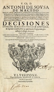 Cover of: V. Cl. D. Antonii de Sousa de Macedo ... Decisiones Supremi Senatus iustitiae Lusitaniae by António de Sousa de Macedo
