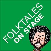 Cover of: Folktales on Stage: Children's Plays for Reader's Theater (or Readers Theatre), With 16 Play Scripts From World Folk and Fairy Tales and Legends, Including Asian, African, Middle Eastern, European, and Native American