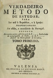 Cover of: Verdadeiro método de estudar: para ser utilà republica, e à igreja : proporcionado ao estilo, e necesidade de Portugal