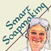 Smart soapmaking by Anne L. Watson