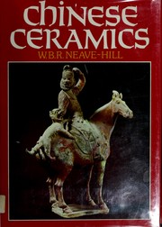 Cover of: Chinese ceramics by W. B. R. Neave-Hill, W. B. R. Neave-Hill