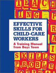 Cover of: Effective skills for child-care workers: a training manual from Boys Town