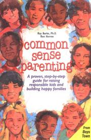 Cover of: Common sense parenting: a proven, step-by-step guide for raising responsible kids and building happy families