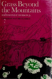 Grass beyond the mountains: discovering the last great cattle frontier on the North American continent by Richmond P. Hobson