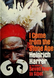 I come from the stone age by Heinrich Harrer
