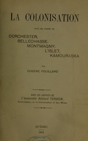Cover of: La Colonisation dans les comtés de Dorchester Bellechasse, Montmagny, L'Islet, Kamouraska
