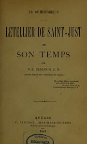 Letellier de Saint-Just et son temps by P.-B Casgrain