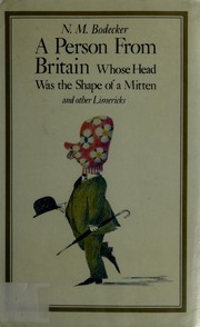 Cover of: A person from Britain whose head was the shape of a mitten and other limericks by N. M. Bodecker