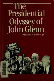 The presidential odyssey of John Glenn by Richard F. Fenno