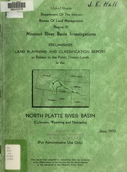 Cover of: Preliminary land planning and classification report as relates to the public domain lands in the North Platte River basin, Colorado, Wyoming and Nebraska