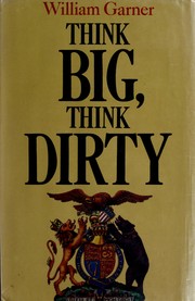 Cover of: Think big, think dirty by Garner, William