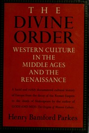 Cover of: The divine order: Western culture in the Middle Ages and the Renaissance.