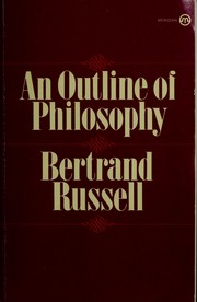 An outline of philosophy by Bertrand Russell