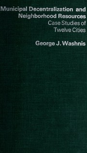 Cover of: Municipal decentralization and neighborhood resources: case studies of twelve cities