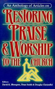 Cover of: Restoring Praise and Worship to the Church by Douglas Christofell, Dean Ellis Smith, David K. Blomgren