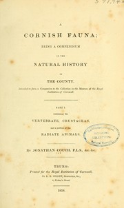 Cover of: A Cornish fauna: being a compendium of the natural history of the county : intended to form a companion to the collection in the Museum of the Royal Institution of Cornwall