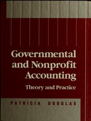 Governmental and nonprofit accounting by Patricia P. Douglas