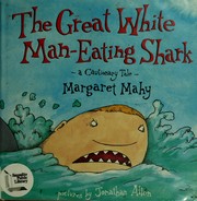 Cover of: The great white man-eating shark: a cautionary tale