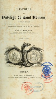 Cover of: Histoire du privilège de Saint-Romain: en vertu duquel le chapitre de la cathédrale de Rouen délivrait anciennement un meurtrier, tous les ans, le jour de l'Ascension