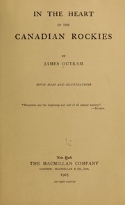 Cover of: In the heart of the Canadian Rockies by Outram, James Sir