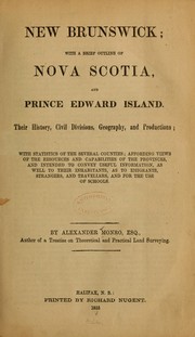 Cover of: New Brunswick; with a brief outline of Nova Scotia, and Prince Edward Island. by Monro, Alexander