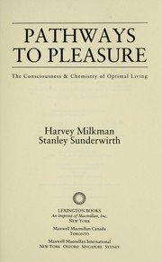 Cover of: Pathways to pleasure: the consciousness & chemistry of optimal living